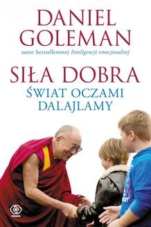 Chomikuj, ebook online Siła dobra. Świat oczami Dalajlamy. Daniel Goleman