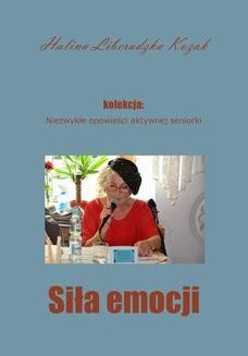 Chomikuj, ebook online Siła emocji. Halina Liberadzka-Kozak