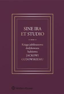Chomikuj, ebook online Sine ira et studio. Księga jubileuszowa dedykowana Sędziemu Jackowi Gudowskiemu. Tadeusz Ereciński
