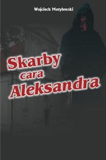 Chomikuj, ebook online Skarby cara Aleksandra. Wojciech Motylewski