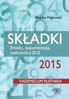 Chomikuj, ebook online Składki 2015. Zmiany, dokumentacja, rozliczenia z ZUS. Bogdan Majkowski