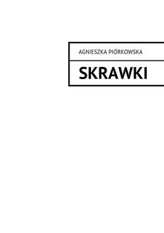 Chomikuj, ebook online Skrawki. Agnieszka Piórkowska