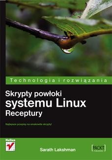 Chomikuj, ebook online Skrypty powłoki systemu Linux. Receptury. Sarath Lakshman