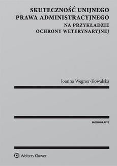 Chomikuj, ebook online Skuteczność unijnego prawa administracyjnego na przykładzie ochrony weterynaryjnej. Joanna Wegner-Kowalska