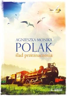 Chomikuj, ebook online Ślad przeznaczenia. Agnieszka Monika Polak