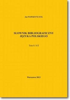 Chomikuj, ebook online Słownik bibliograficzny języka polskiego Tom 8 (S-Ś). Jan Wawrzyńczyk