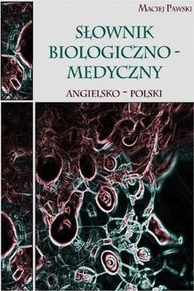 Chomikuj, ebook online Słownik biologiczno-medyczny angielsko-polski. Maciej Pawski