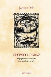 Chomikuj, ebook online Słowo i obraz. Na pograniczu literetury i sztuk plastycznych. Janusz Pelc