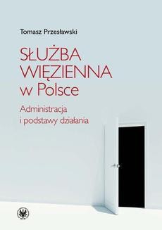 Chomikuj, ebook online Służba Więzienna w Polsce. Administracja i podstawy działania. Tomasz Przesławski