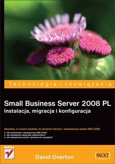 Chomikuj, ebook online Small Business Server 2008 PL. Instalacja, migracja i konfiguracja. David Overton