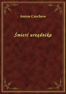 Chomikuj, ebook online Śmierć urzędnika. Anton Czechow
