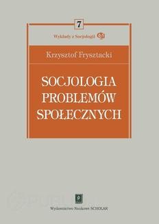 Chomikuj, ebook online Socjologia problemów społecznych. Krzysztof Frysztacki