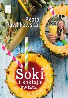 Chomikuj, ebook online Soki i koktajle świata. Beata Pawlikowska