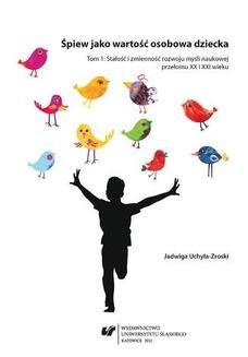 Ebook Śpiew jako wartość osobowa dziecka. T. 1: Stałość i zmienność rozwoju myśli naukowej przełomu XX i XXI wieku pdf