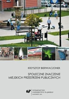 Chomikuj, ebook online Społeczne znaczenie miejskich przestrzeni publicznych. Krzysztof Bierwiaczonek