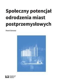 Chomikuj, ebook online Społeczny potencjał odrodzenia miast poprzemysłowych. Paweł Starosta