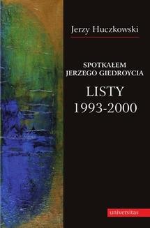 Chomikuj, ebook online Spotkałem Jerzego Giedroycia. Listy 1993-2000. Jerzy Huczkowski