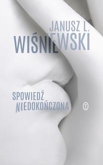 Chomikuj, ebook online Spowiedź niedokończona. Janusz Leon Wiśniewski