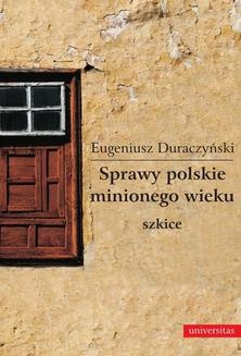 Chomikuj, ebook online Sprawy polskie minionego wieku- szkice. Eugeniusz Duraczyński
