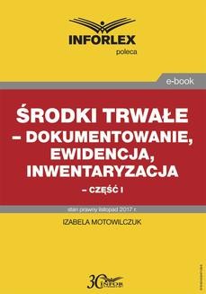 Chomikuj, ebook online Środki trwałe – dokumentowanie, ewidencja i inwentaryzacja – część I. Izabela Motowilczuk