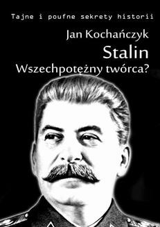 Chomikuj, ebook online Stalin! Wszechpotężny twórca?. Jan Kochańczyk