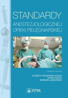Chomikuj, ebook online Standardy anestezjologicznej opieki pielęgniarskiej. Elżbieta Krajewska-Kułak