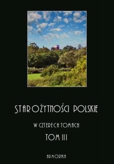 Chomikuj, ebook online Starożytności polskie w czterech tomach: tom III. Jędrzej Moraczewski
