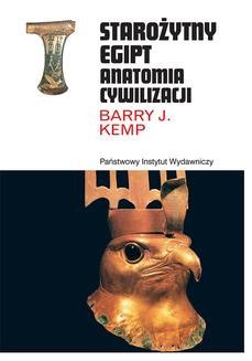 Chomikuj, ebook online Starożytny Egipt. Anatomia cywilizacji. prof. Barry J. Kemp