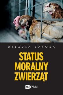 Chomikuj, ebook online Status moralny zwierząt. Urszula Zarosa