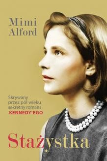 Chomikuj, ebook online Stażystka. Mój romans z prezydentem Kennedym i jego skutki. Mimi Alford