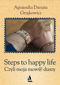 Chomikuj, ebook online Steps to happy life. Czyli moja mow@ duszy. Agnieszka Danuta Grzękowicz