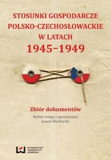 Ebook Stosunki gospodarcze polsko-czechosłowackie w latach 1945-1949. Zbiór dokumentów pdf