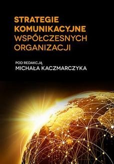 Chomikuj, ebook online Strategie komunikacyjne współczesnych organizacji. Michał Kaczmarczyk