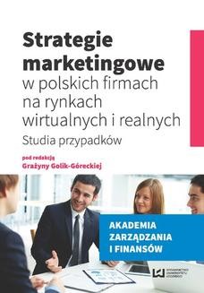 Chomikuj, ebook online Strategie marketingowe w polskich firmach na rynkach wirtualnych i realnych. Studia przypadków. Grażyna Golik-Górecka