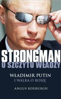 Ebook STRONGMAN u szczytu władzy. Władimir Putin i walka o Rosję pdf