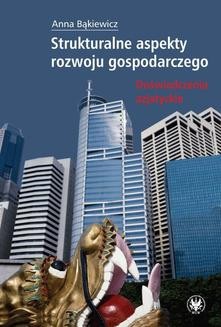 Chomikuj, ebook online Strukturalne aspekty rozwoju gospodarczego. Doświadczenia azjatyckie. Anna Bąkiewicz