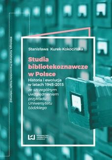Ebook Studia bibliotekoznawcze w Polsce. Historia i ewolucja w latach 1945-2015 (ze szczególnym uwzględnieniem przykładu Uniwersytetu Łódzkiego) pdf