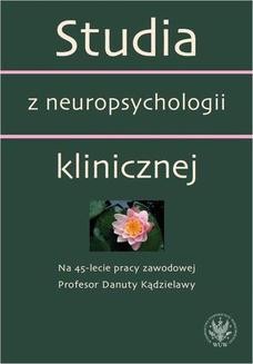 Chomikuj, ebook online Studia z neuropsychologii klinicznej. Na 45-lecie pracy zawodowej Profesor Danuty Kądzielawy. Anna Bolewska