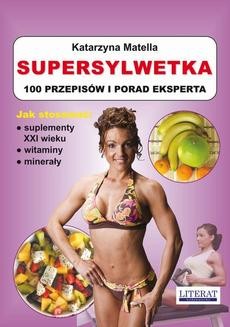 Chomikuj, ebook online Supersylwetka. 100 przepisów i porad eksperta. Katarzyna Matella