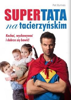 Ebook Supertata na tacierzyńskim. Kochać, wychowywać i dobrze się bawić! pdf