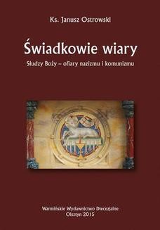 Chomikuj, ebook online Świadkowie wiary. Słudzy Boży – ofiary nazizmu i komunizmu. Janusz Ostrowski