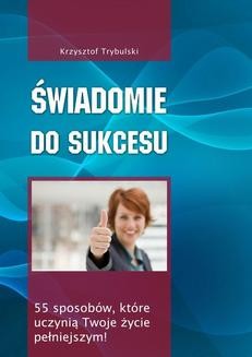Chomikuj, ebook online Świadomie do sukcesu. Krzysztof Trybulski