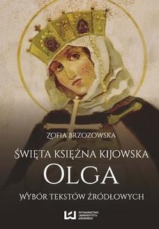 Ebook Święta księżna kijowska Olga. Wybór tekstów źródłowych pdf