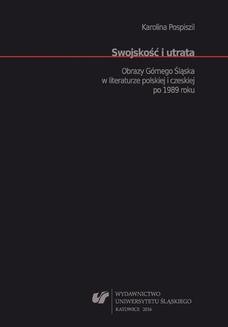 Ebook Swojskość i utrata. Obrazy Górnego Śląska w literaturze polskiej i czeskiej po 1989 roku pdf