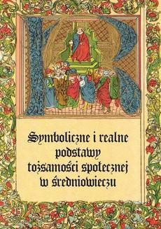 Chomikuj, ebook online Symboliczne i realne podstawy tożsamości społecznej w średniowieczu. Sławomir Gawlas