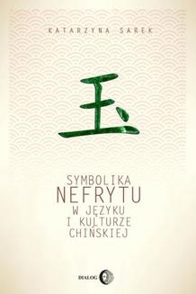 Chomikuj, ebook online Symbolika nefrytu w języku i kulturze chińskiej. Katarzyna Sarek