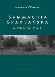 Chomikuj, ebook online Symmachia spartańska w VI–V w. p.n.e.. Aleksander Wolicki
