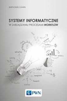 Chomikuj, ebook online Systemy informatyczne w zarządzaniu procesami Workflow. Bartłomiej Gawin
