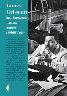 Ebook Szaleństwa Boga. Tennessee Williams i kobiety z mgły pdf