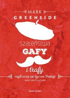 Chomikuj, ebook online Szaleństwa, gafy i trafy. Mark Greenside